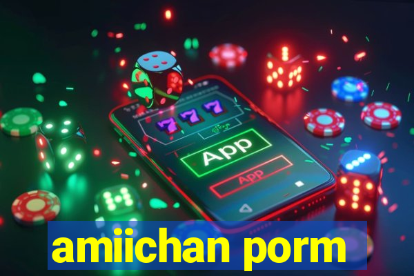 amiichan porm